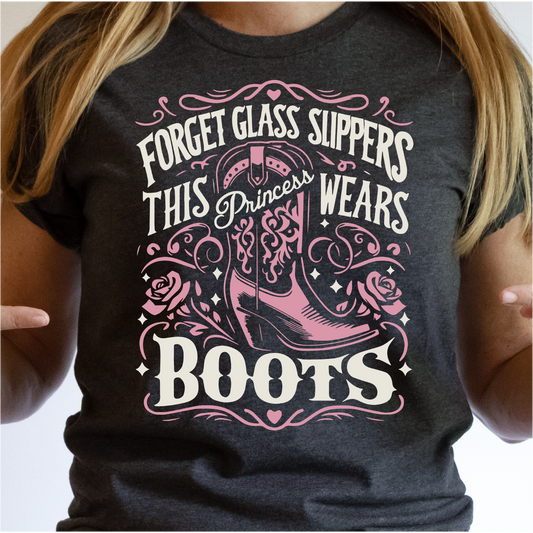 Forget Glass Slippers, This Princess Wears Boots - Nashville T-Shirt