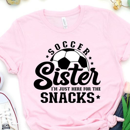 Soccer Sister - I'm Just Here For The Snacks - Soccer Graphic Tshirt - Soccer T-shirt Tshirt