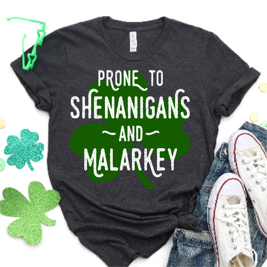 Prone To Shenanigans & Malarkey St. Paddy's Day Shirt For Adults